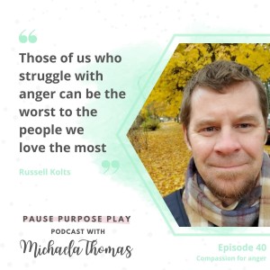 Compassion for anger, with Russell Kolts