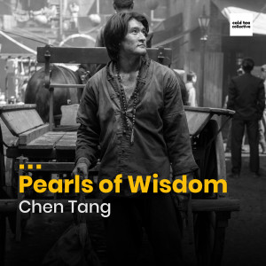 Pearls of Wisdom – Chen Tang