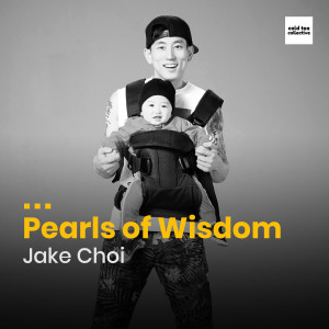 Pearls of Wisdom - Jake Choi 