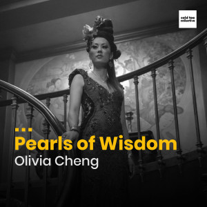 Pearls of Wisdom – Olivia Cheng