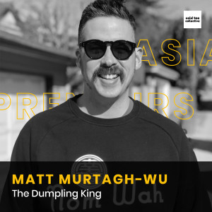 The Entrepreneur Series: Pearls of Wisdom with Matthew Murtagh-Wu aka The Dumpling King