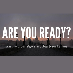 Are You Ready? What to Expect Before and After Jesus Returns - Apostasy