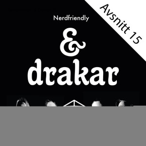 Nerdfriendly - & Drakar 15