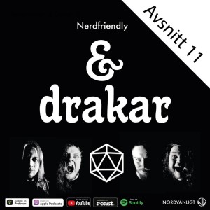 Nerdfriendly - & Drakar 11