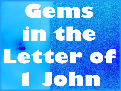 Gems in the Letter of 1 John - Part 117