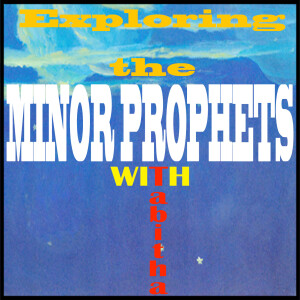 The Minor Prophets - Part 1 An Introduction