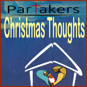 Partakers Christmas Thought 30 November 2021 – Christmas 03