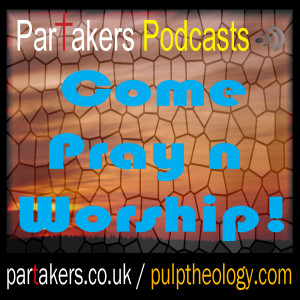 Partakers Worship 19 May 2021