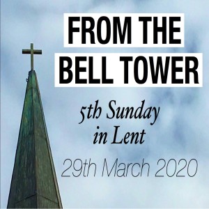 Ep015 FtBT - 5th Sunday in Lent - 29 March 2020