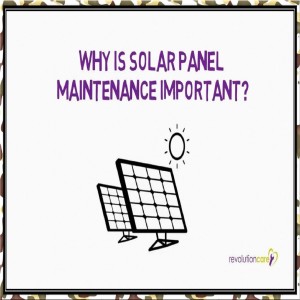 Why Is Solar Panel Maintenance Important?