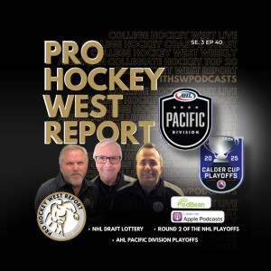 The Pro Hockey West Report: Se 3 Ep 40 May 5, 2025