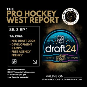 The Pro Hockey West Report: Se 3 Ep 1 June 30, 2024