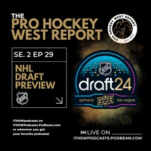 The Pro Hockey West Report: Se 2 Ep 29 June 28, 2024