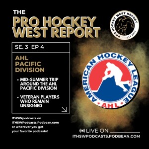 The Pro Hockey West Report: Se 3 Ep 4 July 29, 2024