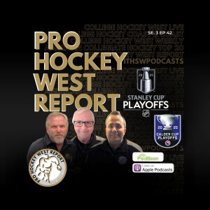 The Pro Hockey West Report: Se 3 Ep 42 May 19, 2025