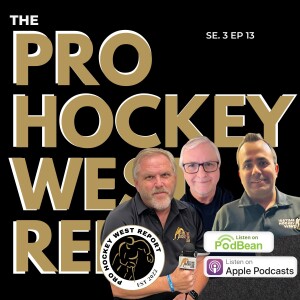 The Pro Hockey West Report: Se 3 Ep 13 Nov 4, 2024