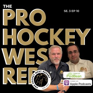 The Pro Hockey West Report: Se 3 Ep 10 Oct 14, 2024