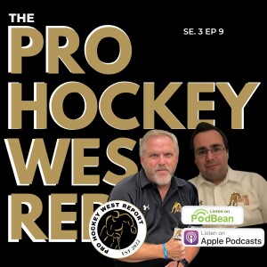 The Pro Hockey West Report: Se 3 Ep 9 Oct 7, 2024