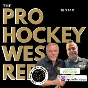 The Pro Hockey West Report: Se 3 Ep 11 Oct 21, 2024