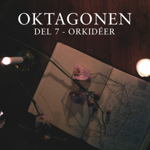 Oktagonen – Del 7: Orkidéer