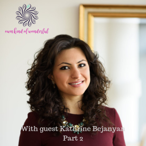 EP 23 - CREATING A LOVING RELATIONSHIP WITH GUEST DR. KATHRINE BEJANYAN