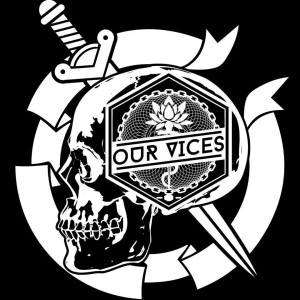 Our Vices Death Wish and more!