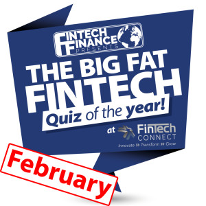 The Big Fat Fintech Quiz of the Year: February 2018