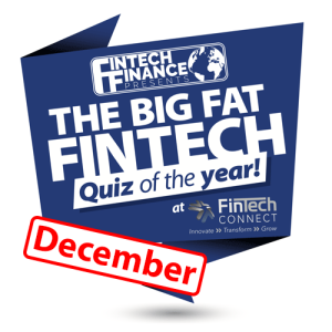 The Big Fat Fintech Quiz of the Year: December 2018