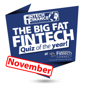 The Big Fat Fintech Quiz of the Year: November 2018
