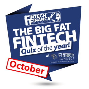 The Big Fat Fintech Quiz of the Year: October 2018