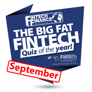 The Big Fat Fintech Quiz of the Year: September 2018