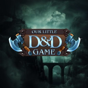 Our Little D&D Game C2 ep 18 pt3 ”Big Dwaven Feet”