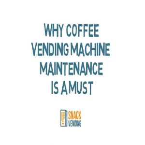Why Coffee Vending Machine Maintenance Is A Must