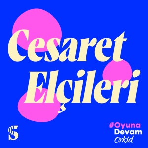 Orkid ile Cesaret Elçileri #3 | İpek Öztosun