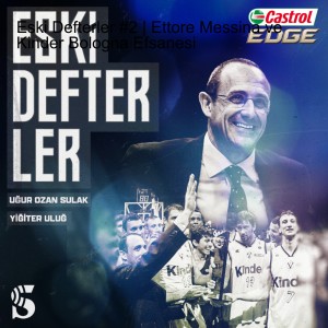 Eski Defterler #2 | Ettore Messina ve Kinder Bologna Efsanesi
