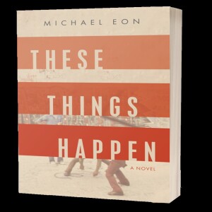 Michael Eon holds back nothing in “These Things Happen”