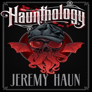 Jeremy Haun takes us on a tour of his horror world in Haunthology