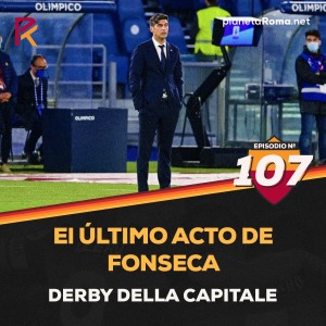 El Último Acto de Fonseca: Derby della Capitale