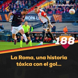 La Roma, una historia tóxica con el gol...