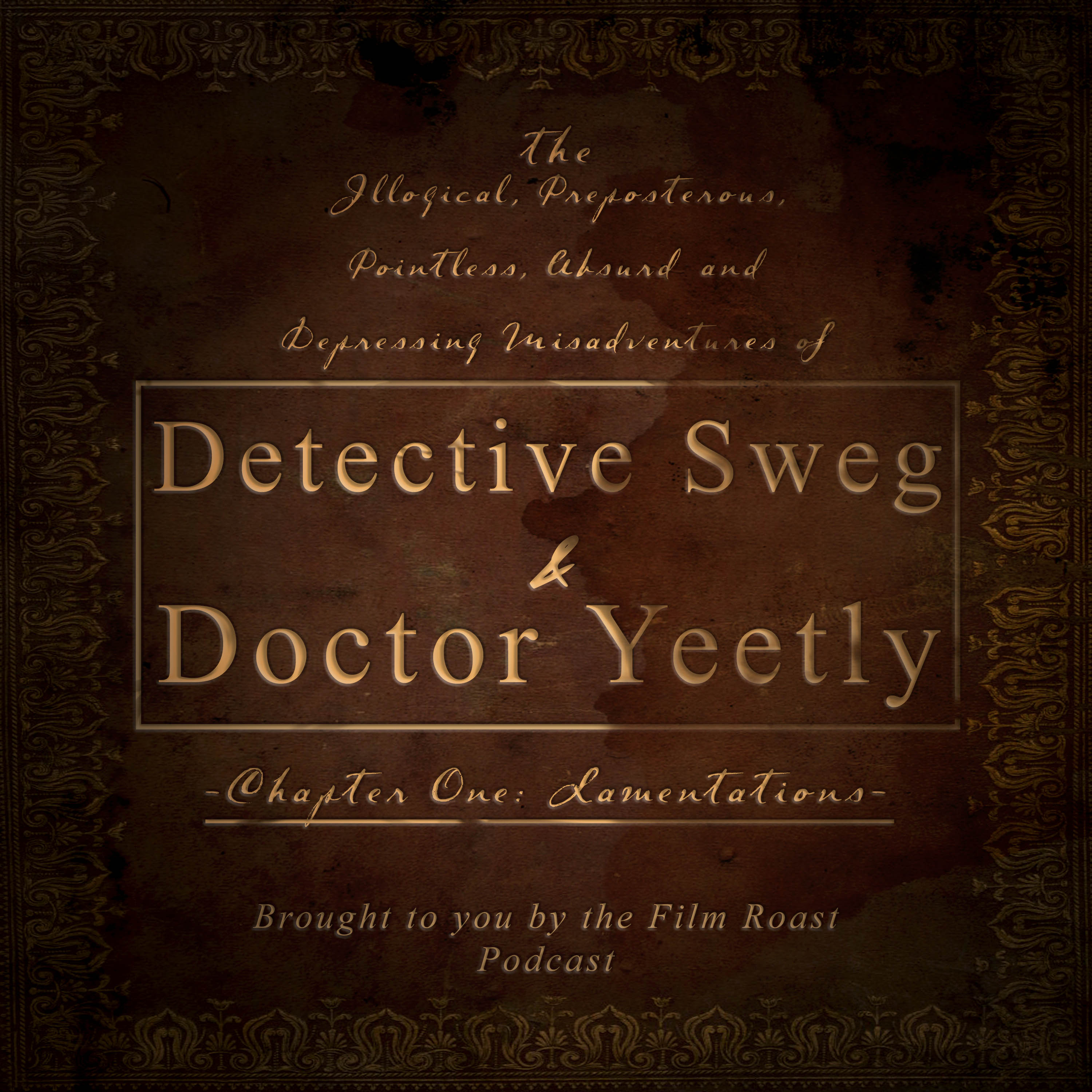 Chapter One of The Illogical, Preposterous, Pointless, absurd and Depressing Misadventures of Detective Sweg and Doctor Yeetly