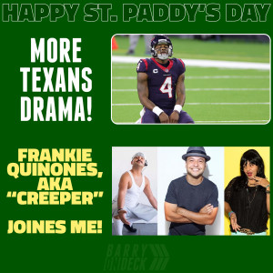 #213 Deshaun Watson Allegations. Tyrod Taylor Texans Deal. St. Patrick's Day Facts. Frankie Quinones.