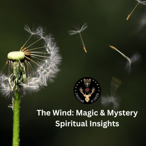 The Wind, Magic & Mystery (Spiritual Insights)