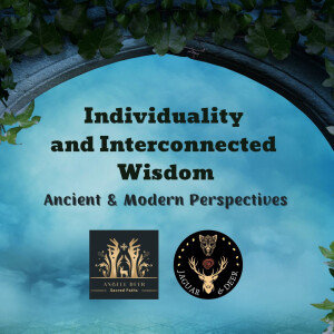 Individuality and Interconnected Wisdom (Ancient & Modern Perspectives)