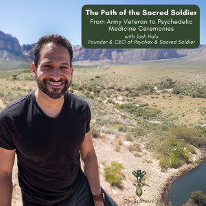 The Path of the Sacred Soldier, From Army Veteran to Psychedelic Medicine Ceremonies