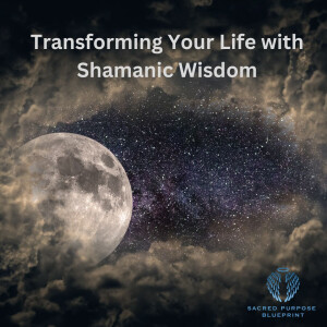 Transforming Your Life with Shamanic Wisdom (Rediscovering Life’s Meaning)