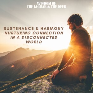 Sustenance and Harmony: Nurturing Connection in a Disconnected World