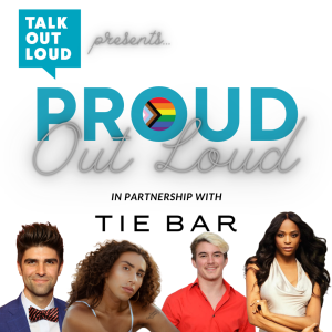 Talk Out Loud Presents, Proud Out Loud, A Special Pride Series
