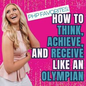 PHP Favorites: How to Think, Achieve, and Receive Like an Olympian