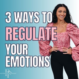 3 Ways to Regulate Your Emotions