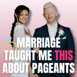 What 3 Years of Marriage Taught Me About Winning Pageants